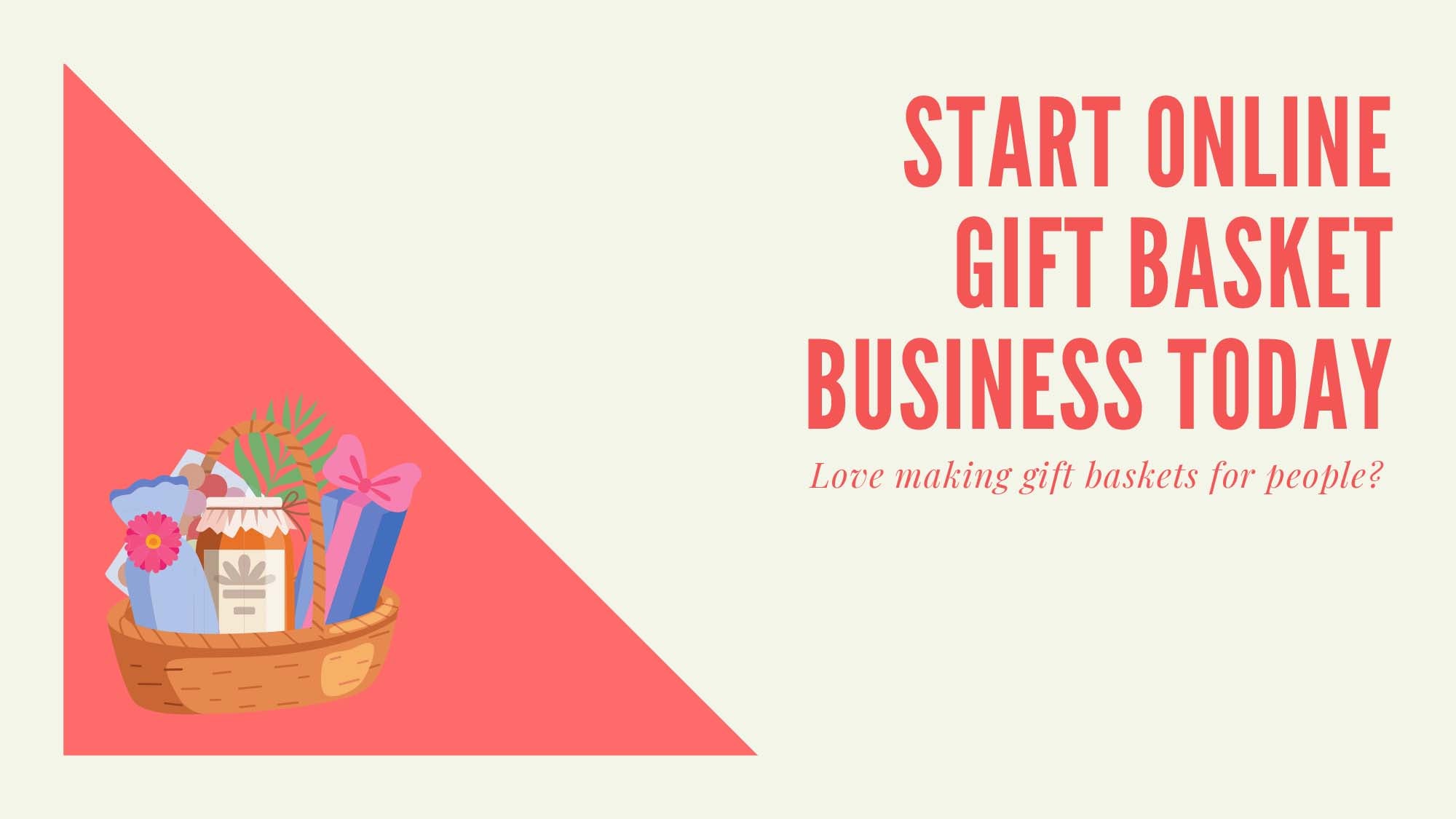 6 Steps of Starting An Online Gift Basket Business