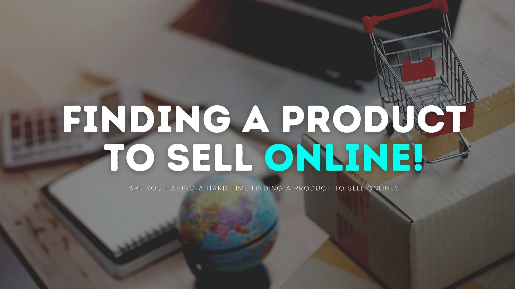 A Simple Guide To Finding A Product To Sell Online!