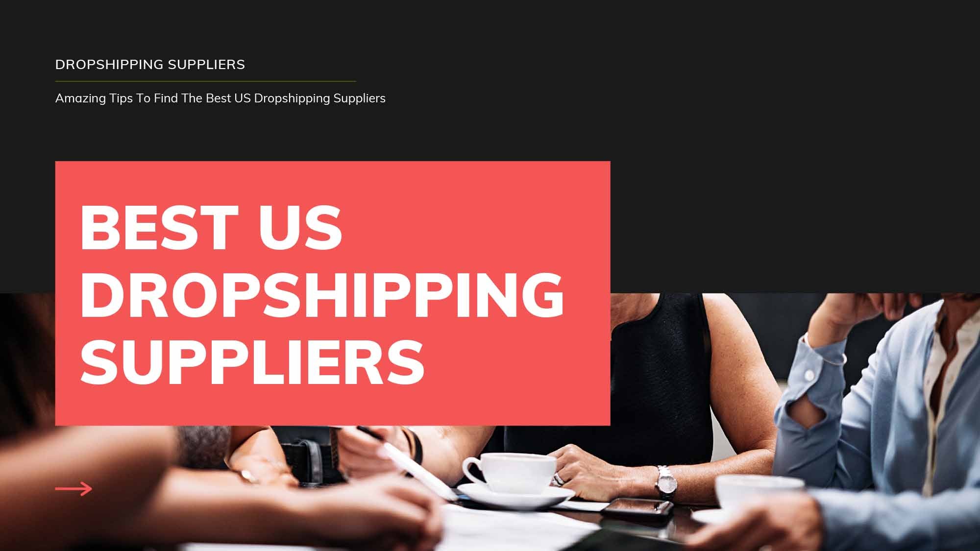 Amazing Tips To Find The Best US Dropshipping Suppliers!