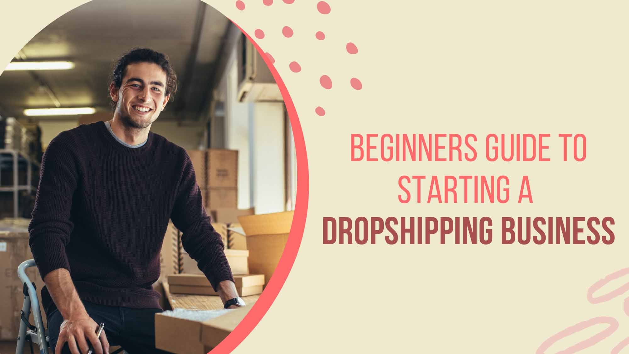 The Ultimate Beginners Guide To Starting A Dropshipping Business