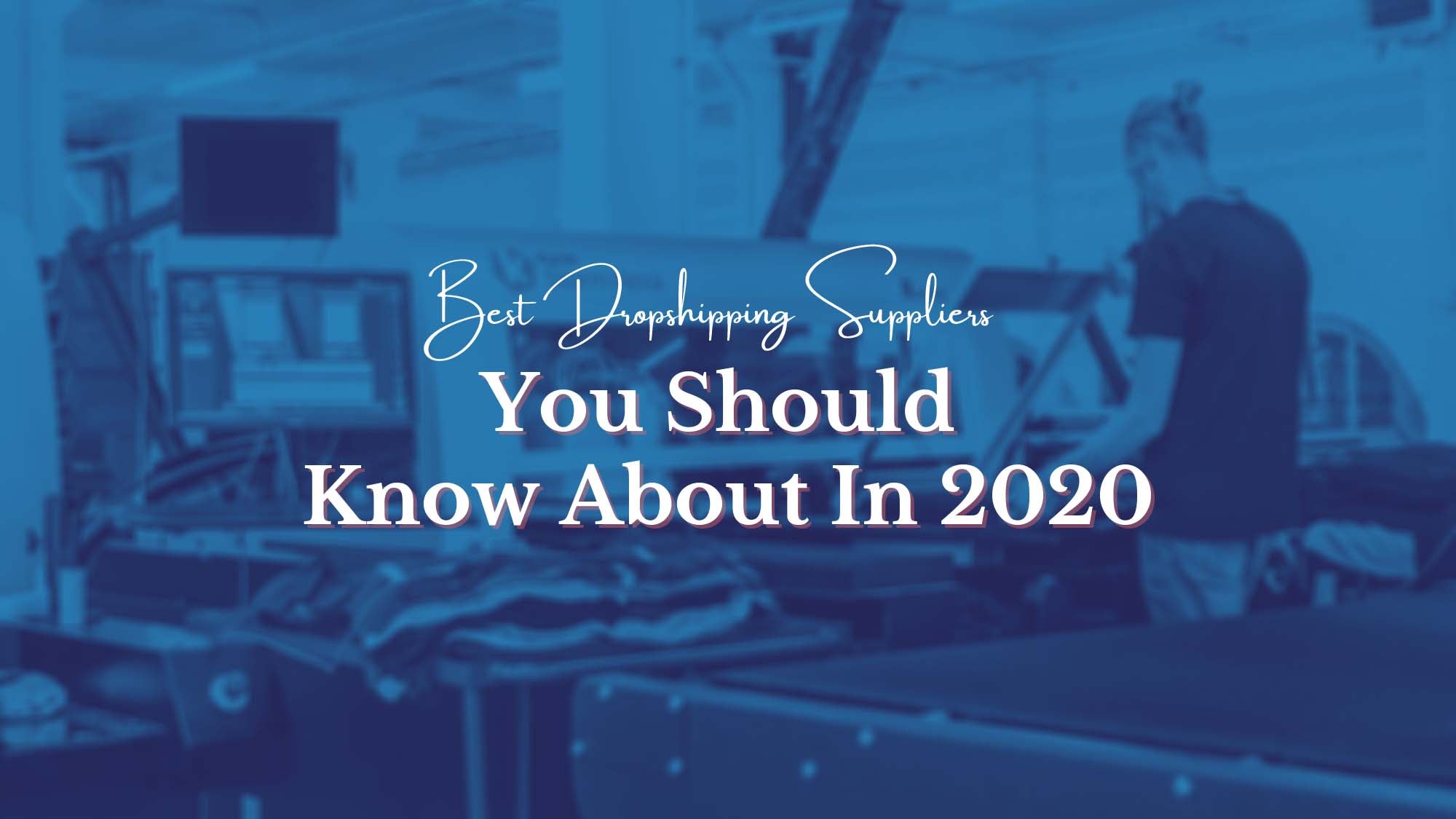 Best Dropshipping Suppliers You Should Know About In 2020