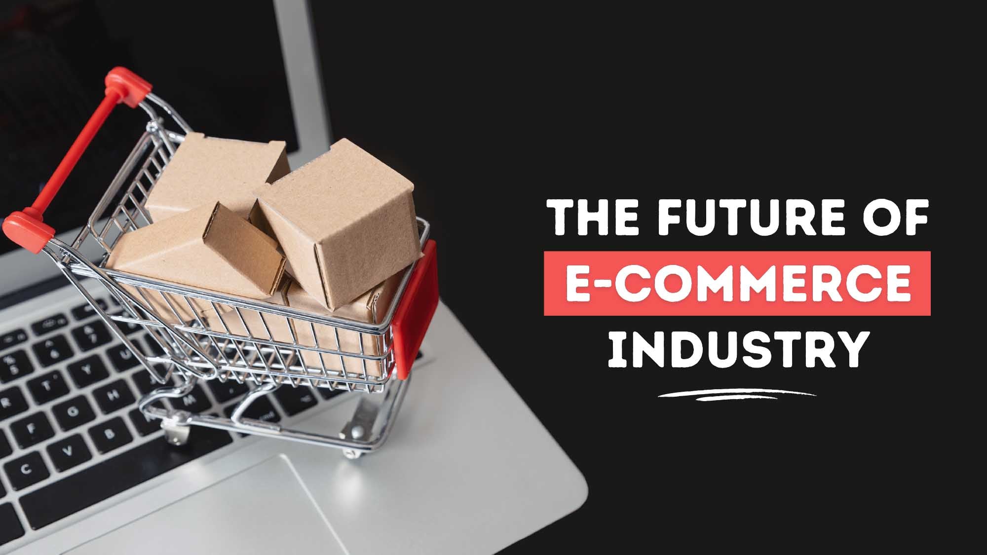 9 E-Commerce Trends You Are Going To Notice In 2021
