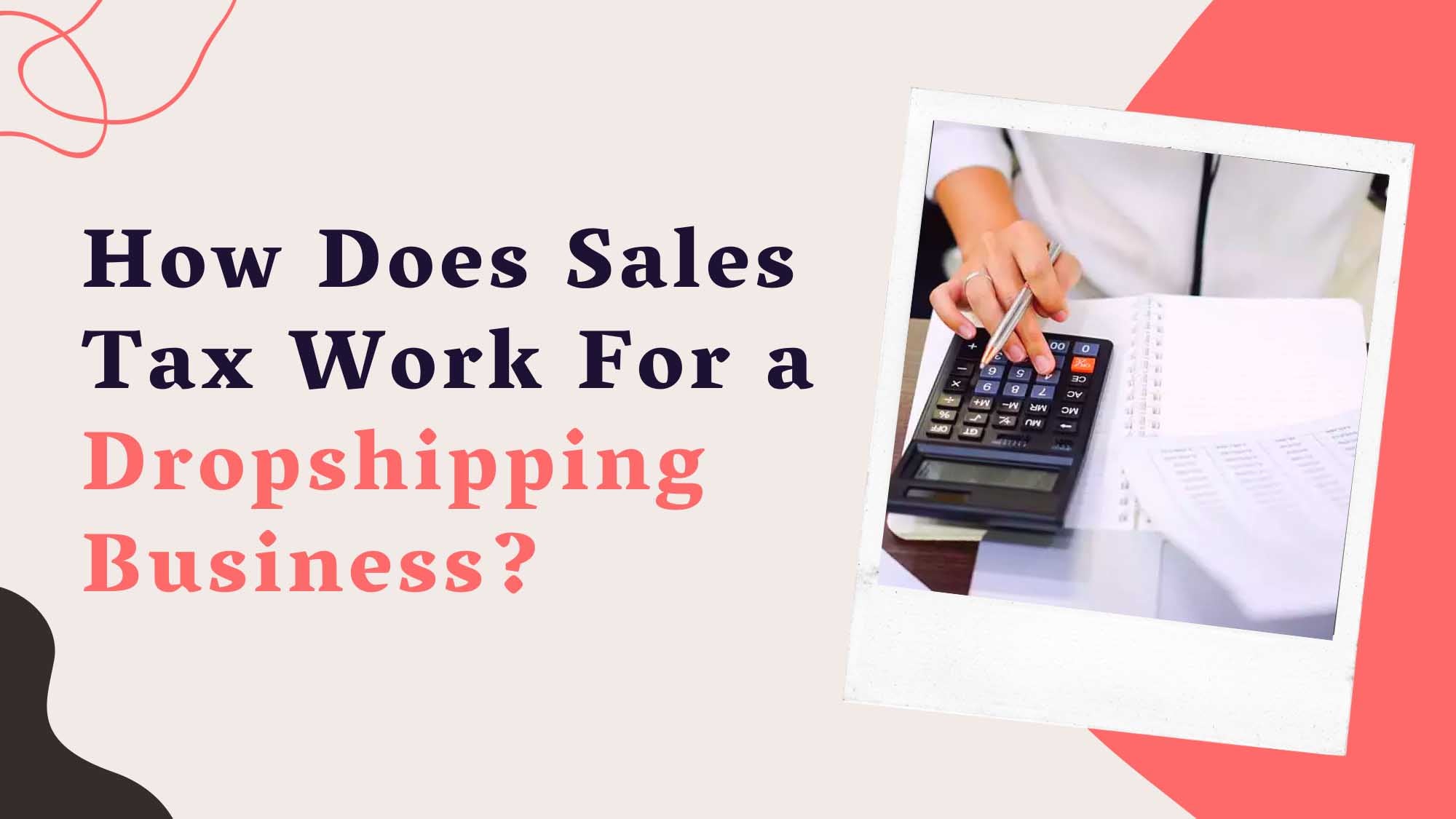 How Does Sales Tax Work For A Dropshipping Business?