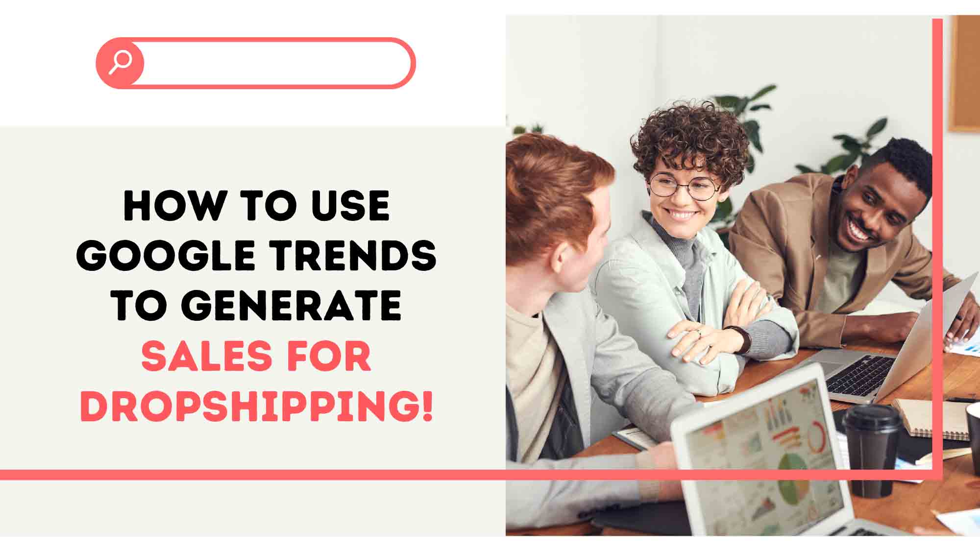 How To Use Google Trends To Generate Sales For Dropshipping!