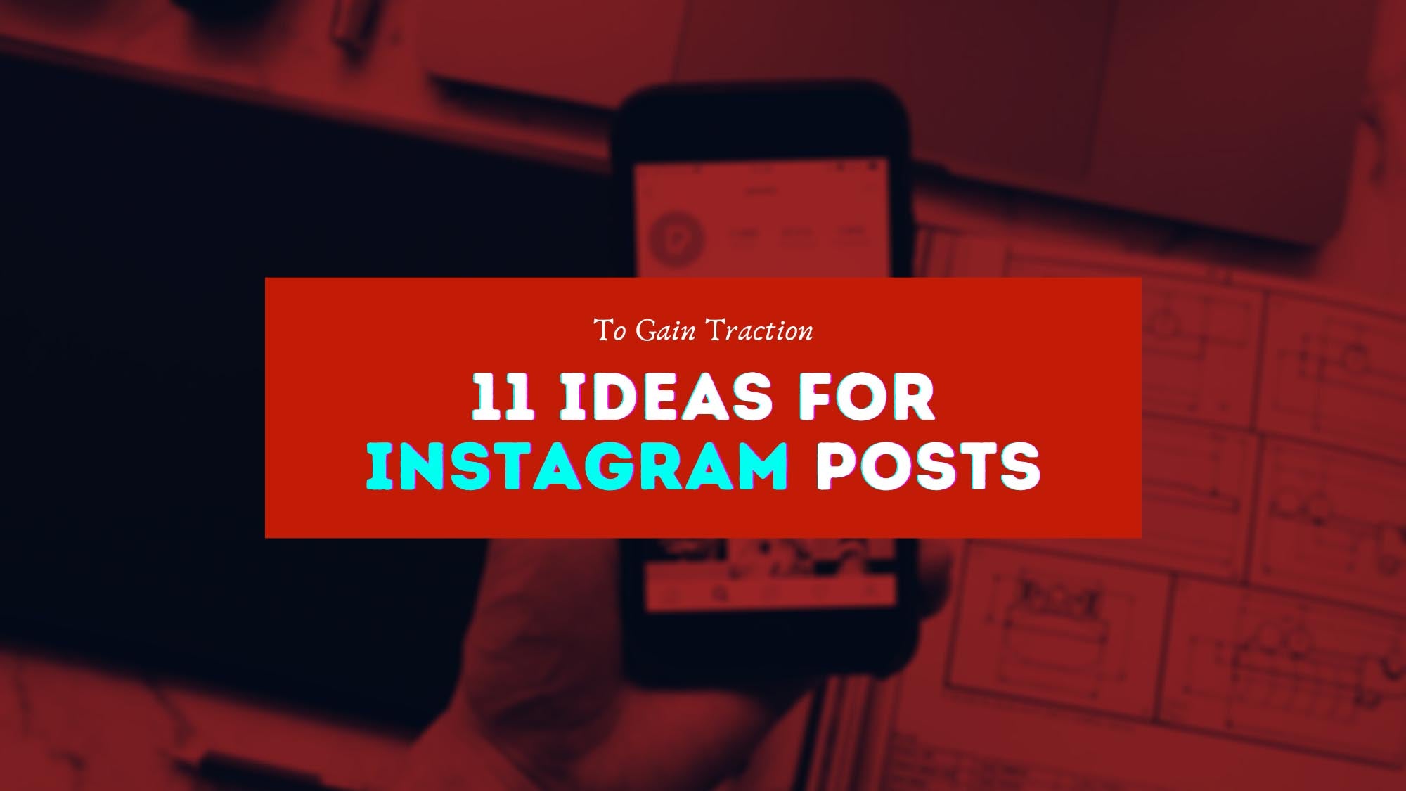 11 Ideas For Instagram Posts To Gain Traction