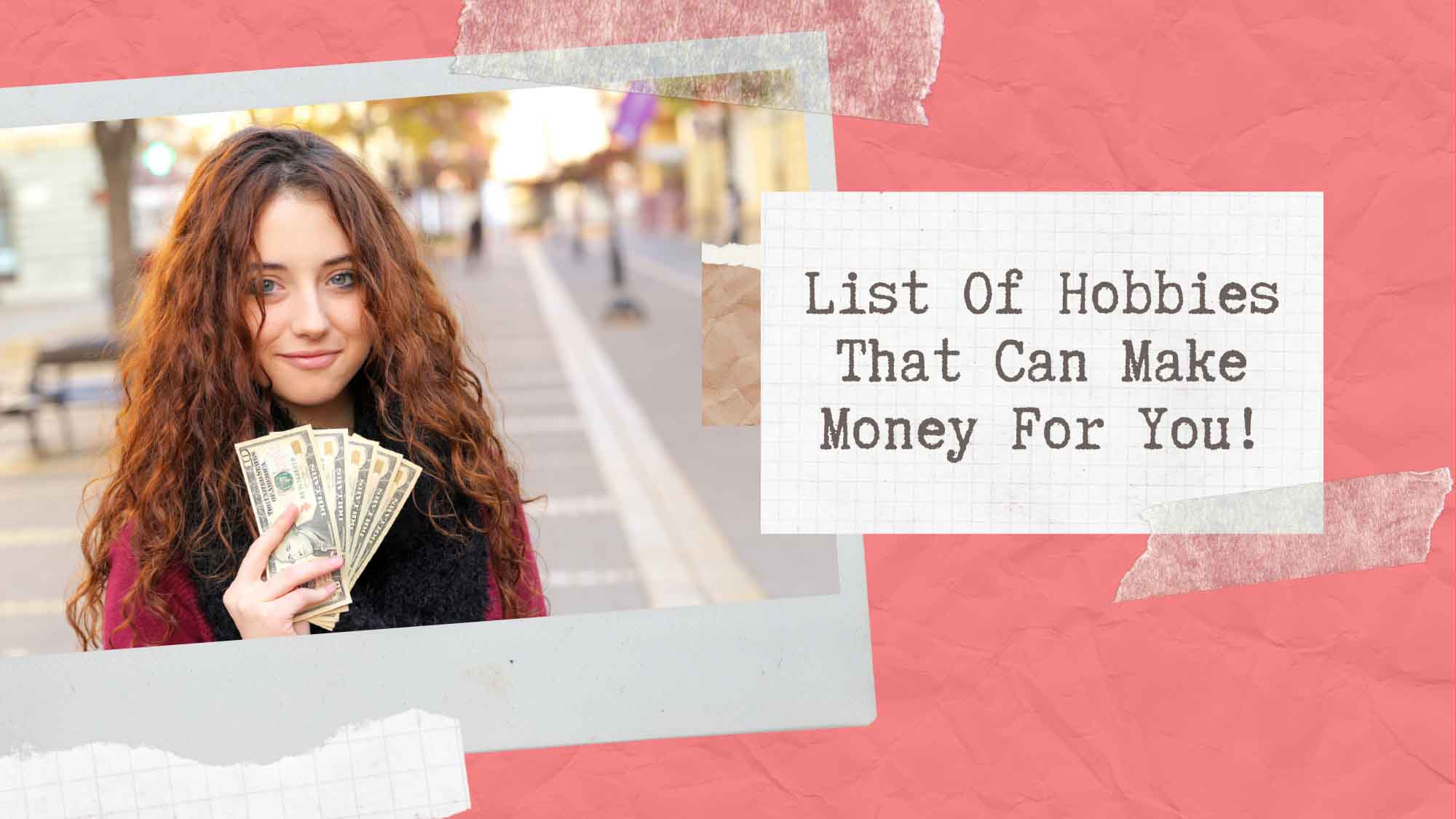 List Of Hobbies That Can Make Money For You!