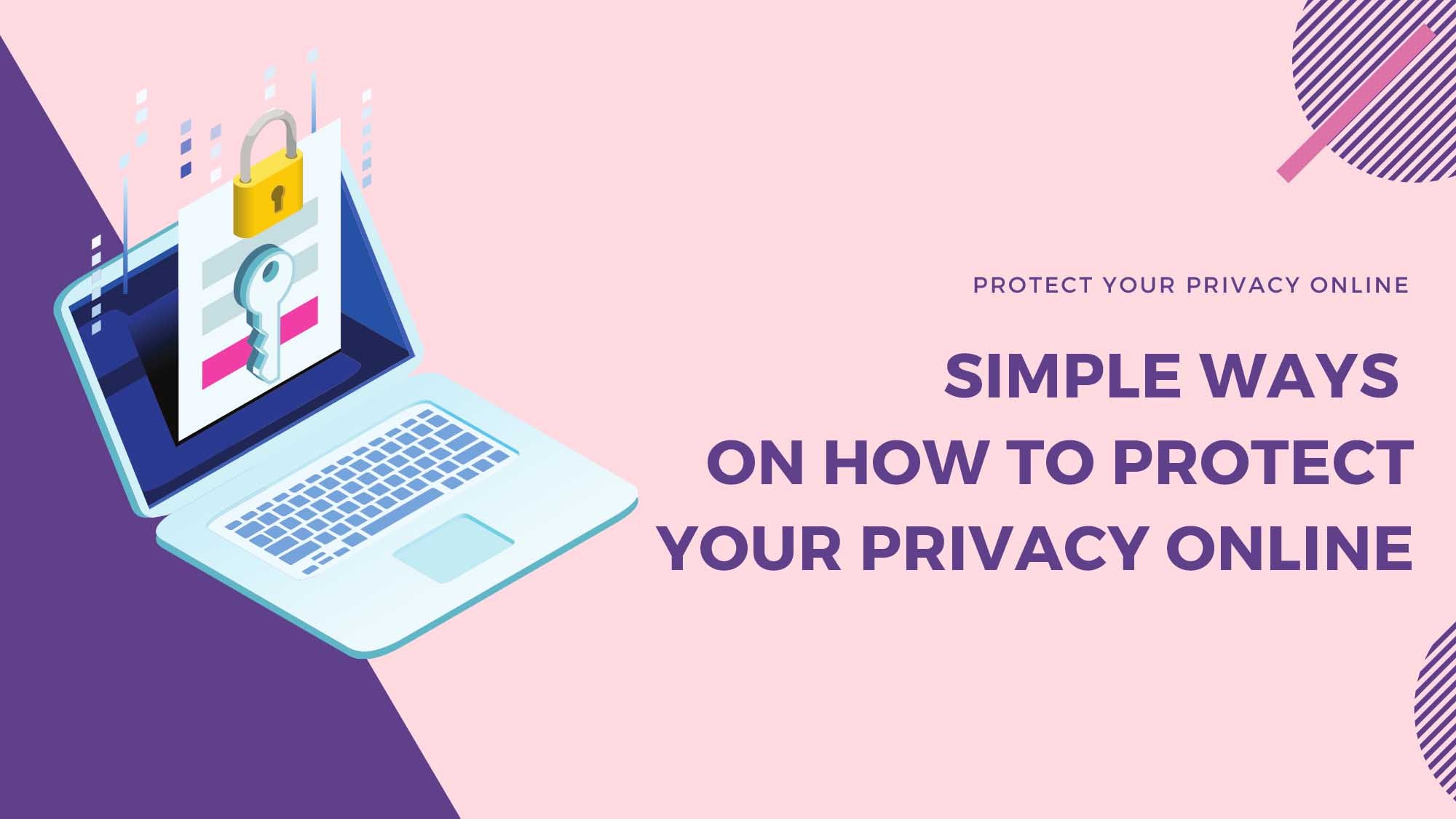 Simple Ways On How To Protect Your Privacy Online!