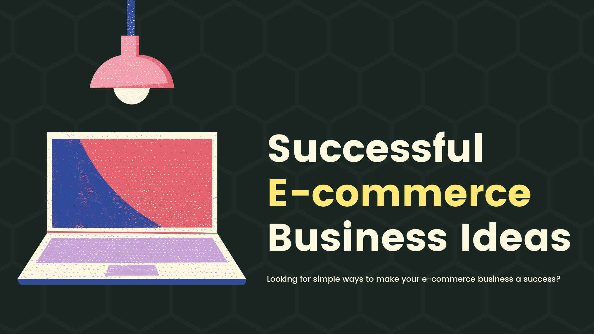 Simple Ways To Improve Your E-Commerce Business