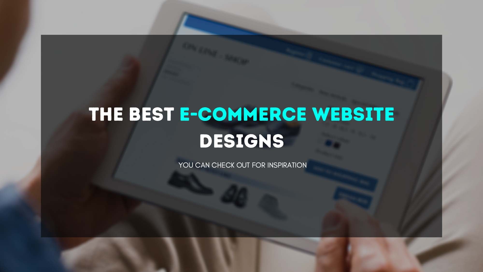 The Best E-Commerce Website Designs You Can Check out For Inspiration