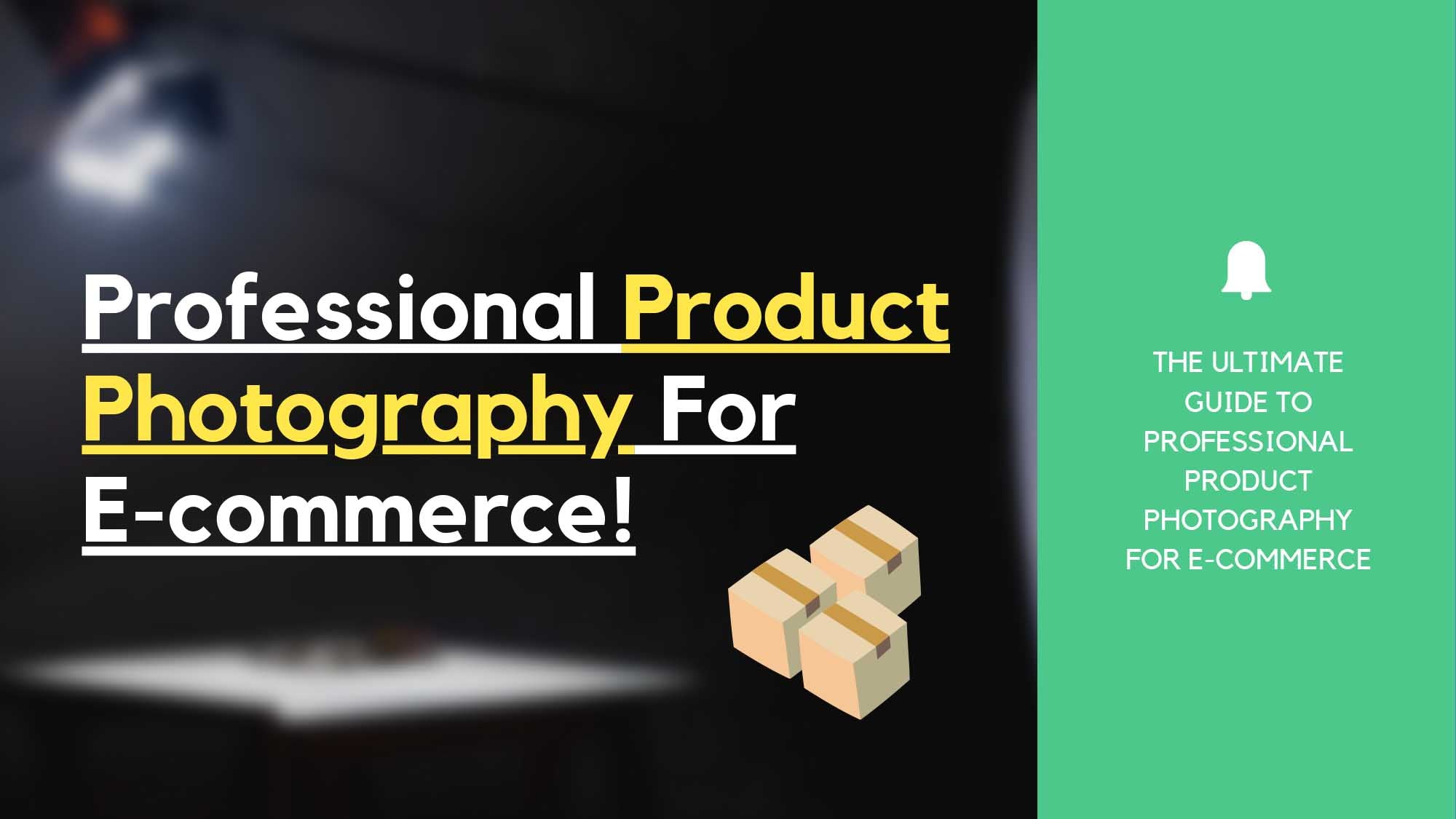 The Ultimate Guide To Professional Product Photography For E-commerce