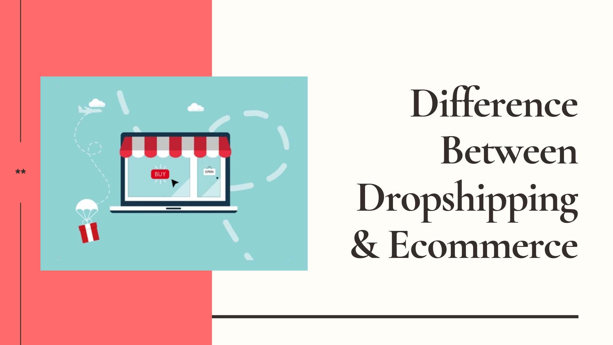 The Difference Between Dropshipping & Ecommerce: What You Need To Know